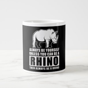 Always Be Yourself Unless You Can Be A Rhin Large Coffee Mug
