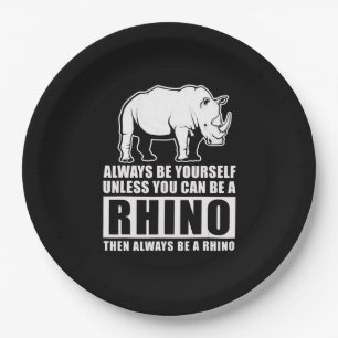 Always Be Yourself Unless You Can Be A Rhin Paper Plate