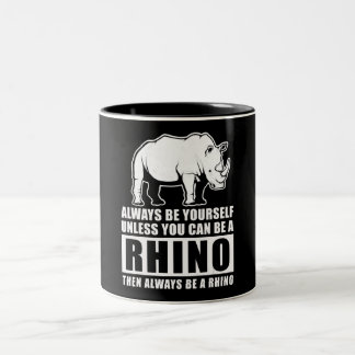 Always Be Yourself Unless You Can Be A Rhin Two-Tone Coffee Mug