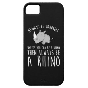 Always Be Yourself Unless You Can Be A Rhino  Barely There iPhone 5 Case