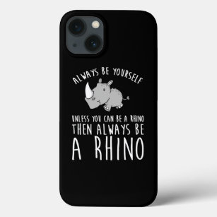Always Be Yourself Unless You Can Be A Rhino  Case-Mate iPhone Case