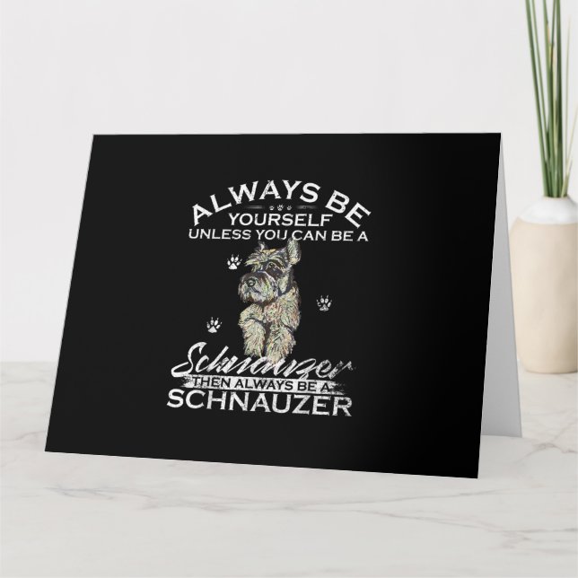 Always Be Yourself Unless You Can Be A Schnauzer D Card (Front)