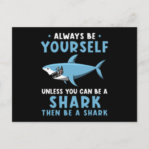 Always be yourself unless you can be a Shark Postcard