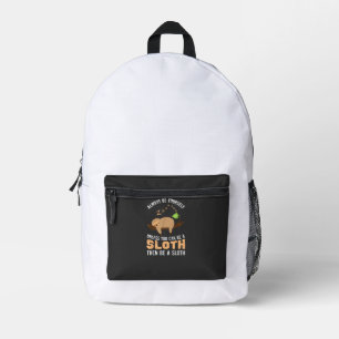 Always Be Yourself Unless You Can Be A Sloth Funny Printed Backpack