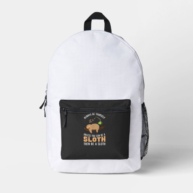 Always Be Yourself Unless You Can Be A Sloth Funny Printed Backpack (Front)