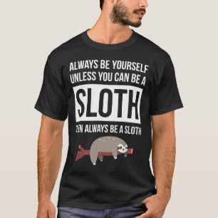 Always Be Yourself Unless You Can Be A Sloth Premi T-Shirt