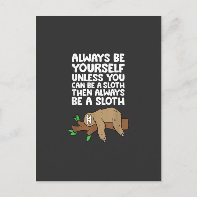 Always Be Yourself Unless You Can Be A Sloth T-Shi Postcard (Front)