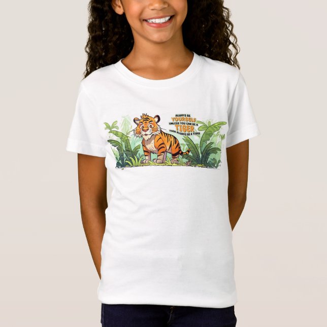 Always be yourself, unless you can be a tiger Tee (Front)
