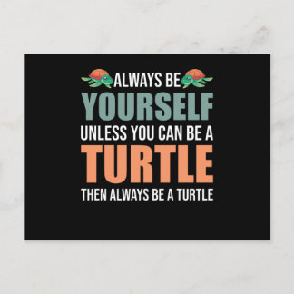 Always Be Yourself Unless You Can Be A Turtle Postcard