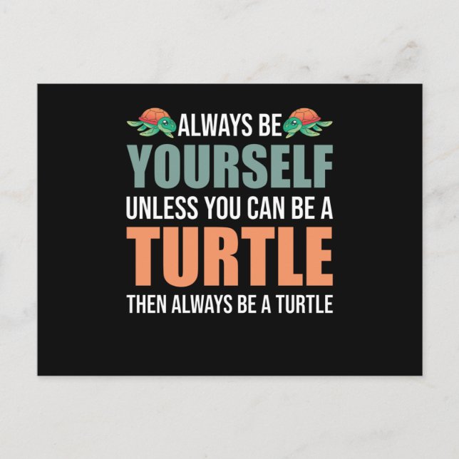 Always Be Yourself Unless You Can Be A Turtle Postcard (Front)