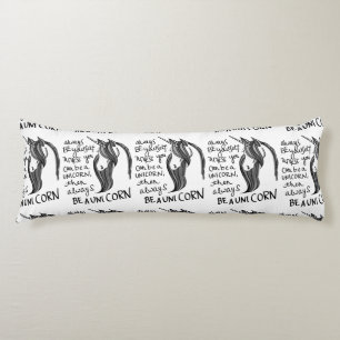Always Be Yourself, Unless You Can Be A  Unicorn Body Cushion