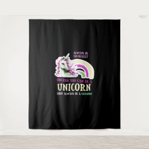 Always Be Yourself Unless You Can Be A Unicorn Fun Tapestry