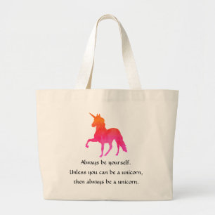 Always be yourself. Unless You Can Be a Unicorn Large Tote Bag
