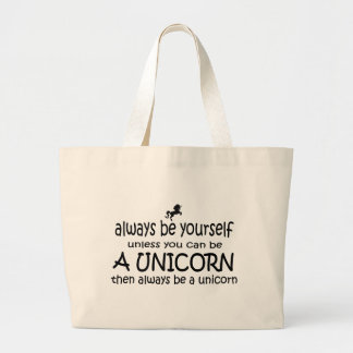 Always Be Yourself, Unless You Can Be A Unicorn Large Tote Bag