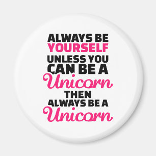 Always be yourself unless you can be a unicorn magnet