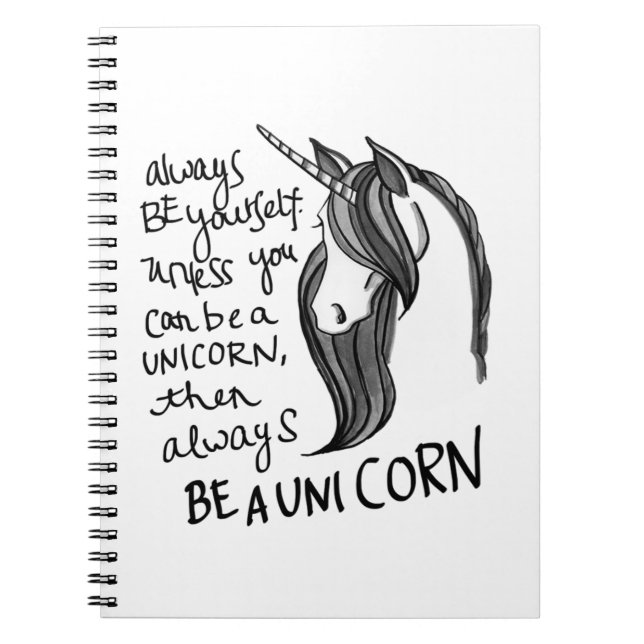 Always Be Yourself, Unless You Can Be A  Unicorn Notebook (Front)