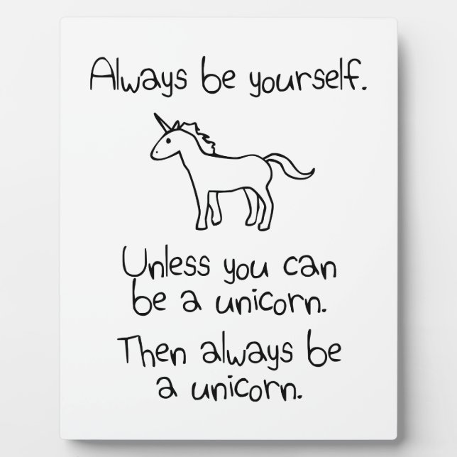 Always Be Yourself, Unless You Can Be A Unicorn Plaque (Front)