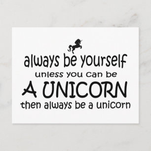 Always Be Yourself, Unless You Can Be A Unicorn Postcard