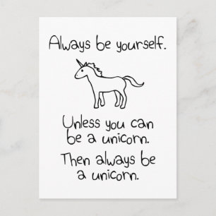 Always Be Yourself, Unless You Can Be A Unicorn Postcard