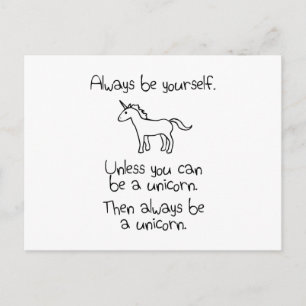 Always Be Yourself, Unless You Can Be A Unicorn Postcard