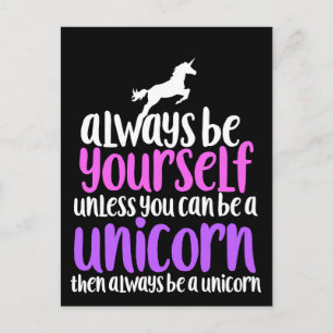 Always be yourself unless you can be a unicorn postcard