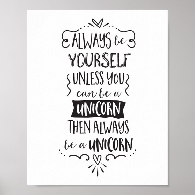 Always Be Yourself, Unless You Can Be A Unicorn Poster (Front)