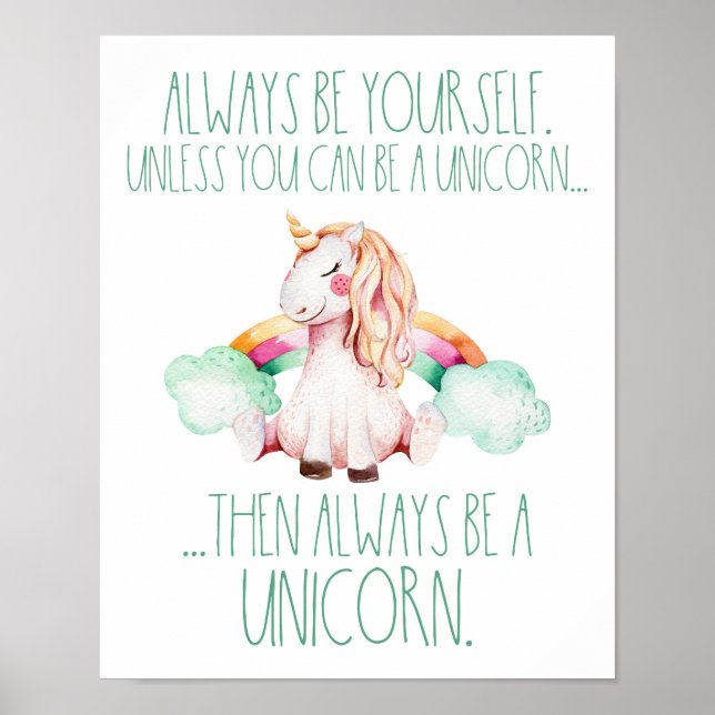 Always Be Yourself...Unless You Can Be A Unicorn.. Poster (Front)