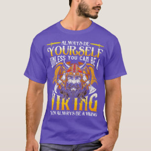 Always Be Yourself Unless You Can Be A Viking T-Shirt