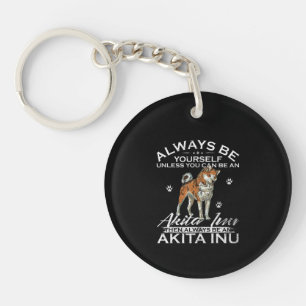 Always Be Yourself Unless You Can Be An Shiba Gift Key Ring