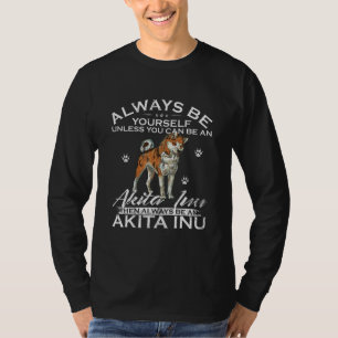 Always Be Yourself Unless You Can Be An Shiba Gift T-Shirt