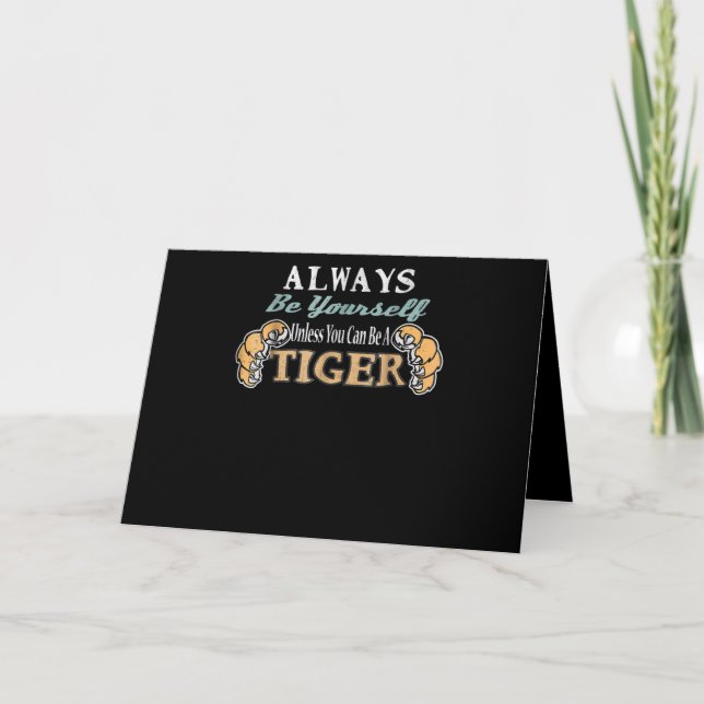 Always Be Yourself Unless You Can Be Tiger Graphic Card (Front)