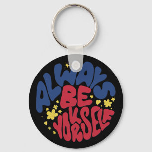 Always Be Yourself - Uplifting Slogan Key Ring