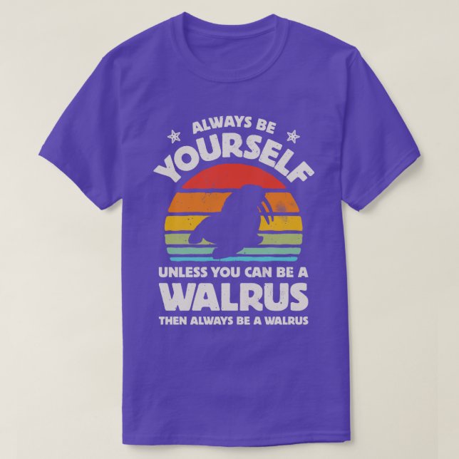 Always Be Yourself Walrus for Men Women Boys Girls T-Shirt (Design Front)