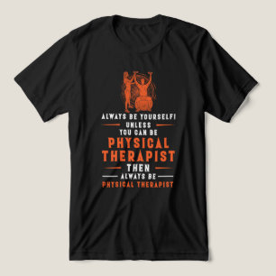 Always be yourself you can be physical therapist Tri-Blend shirt