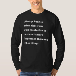 Always bear in mind that your own resolution to su T-Shirt