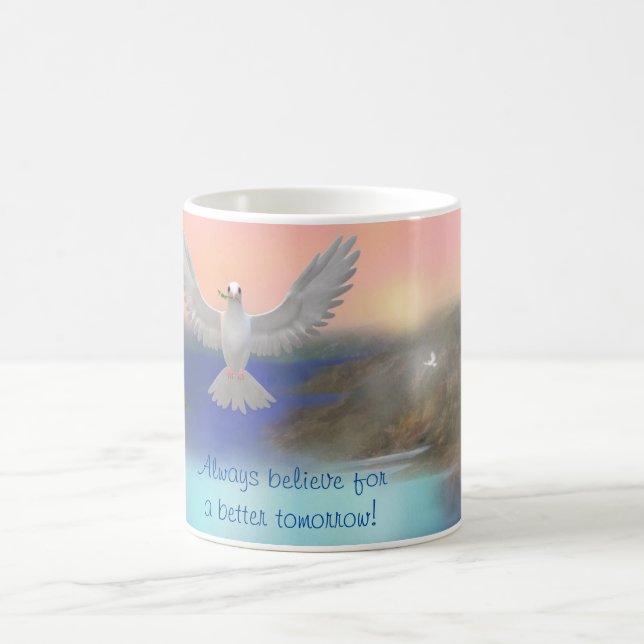 "Always believe for a better tomorrow!" Coffee Mug (Center)