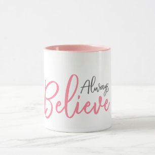 Always Believe Gift MUG