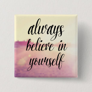 Always Believe In Yourself 2 15 Cm Square Badge