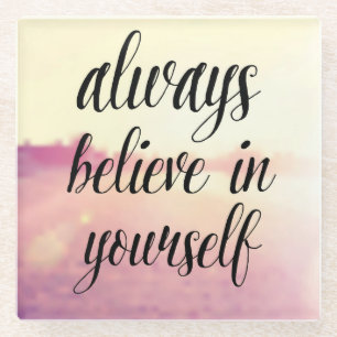 Always Believe In Yourself 2 Glass Coaster