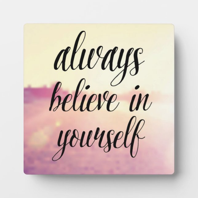 Always Believe In Yourself 2 Plaque (Front)