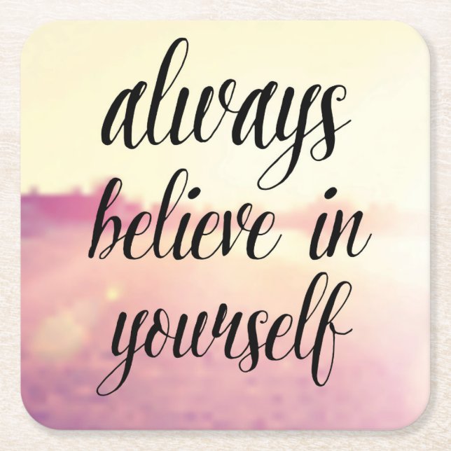 Always Believe In Yourself 2 Square Paper Coaster (Front)