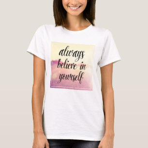 Always Believe In Yourself 2 T-Shirt