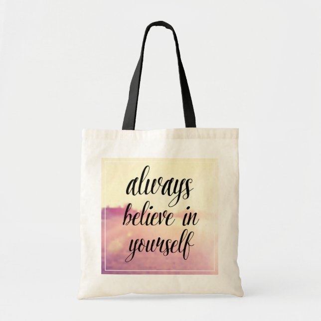 Always Believe In Yourself 2 Tote Bag (Front)