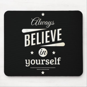 Always Believe In Yourself Cool Inspirational Quot Mouse Mat