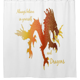 Always Believe in Yourself & Dragons Inspirational Shower Curtain