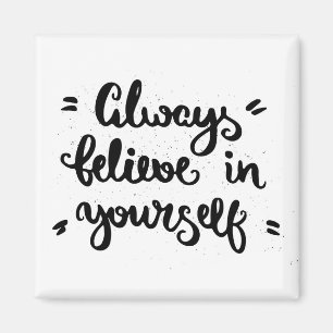 Always Believe In Yourself Magnet