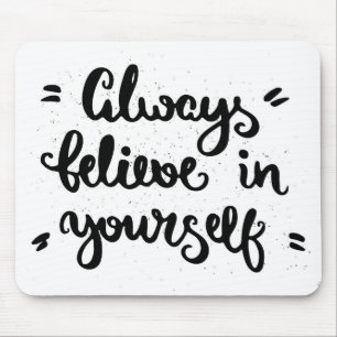 Always Believe In Yourself Mouse Mat