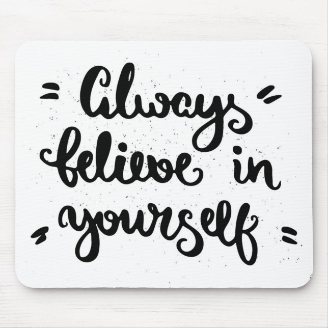Always Believe In Yourself Mouse Mat (Front)