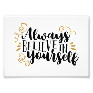 Always believe in yourself photo print