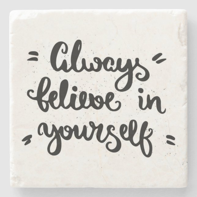 Always Believe In Yourself Stone Coaster (Front)